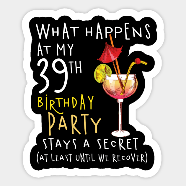 39Th Birthday - What Happens 39Th Birthday Sticker by jrgenbode